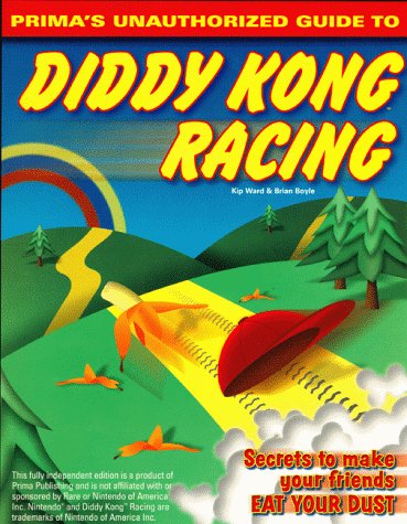 Prima's Unauthorized Guide to Diddy Kong Racing (9780761513469) by Boyle, Brian; Ward, Kip
