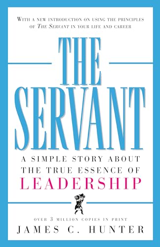 Beispielbild fr The Servant : A Simple Story about the True Essence of Leadership zum Verkauf von Better World Books