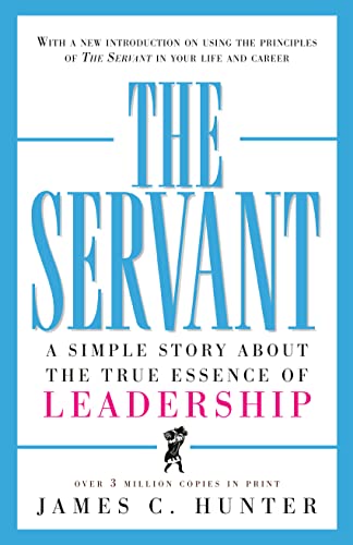 9780761513698: The Servant: A Simple Story About the True Essence of Leadership