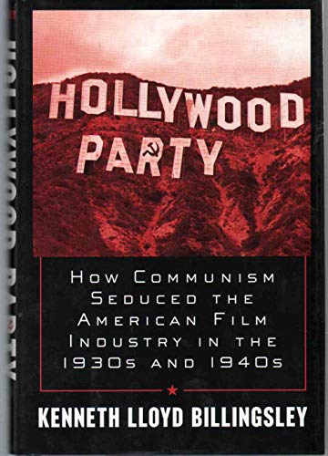 9780761513766: Hollywood Party: How Communism Seduced the American Film Industry in the 1930s and 1940s