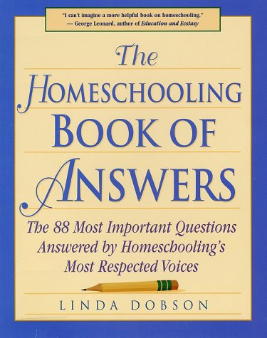 Beispielbild fr The Homeschooling Book of Answers : The 88 Most Important Questions Answered by Homeschooling's Most Respected Voice zum Verkauf von Better World Books