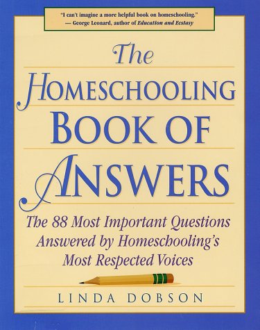 Stock image for The Homeschooling Book of Answers : The 88 Most Important Questions Answered by Homeschooling's Most Respected Voice for sale by Better World Books
