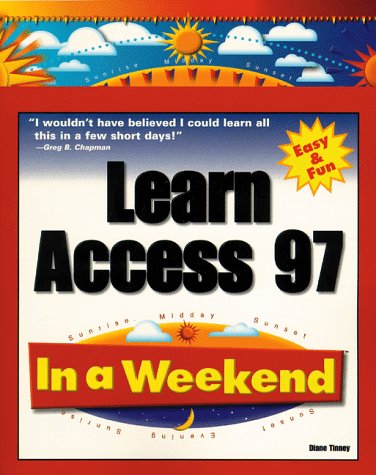 Learn Access 97 in a Weekend (9780761513797) by Tinney, Diane