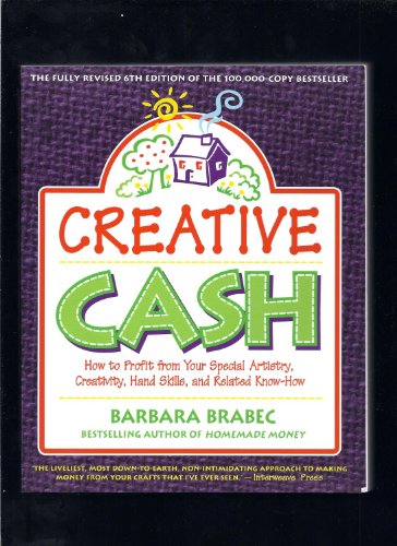 Stock image for Creative Cash : How to Profit From Your Special Artistry, Creativity, Hand Skills, and Related Know-How for sale by Wonder Book