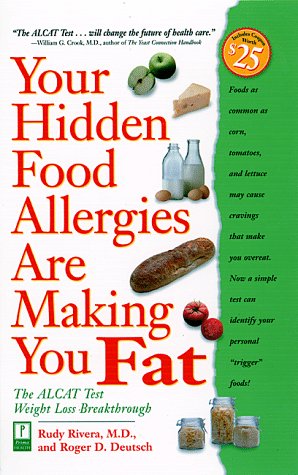 Imagen de archivo de Your Hidden Food Allergies Are Making You Fat : The ALCAT Food Sensitivities Weight Loss Breakthrough a la venta por Better World Books