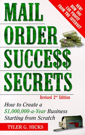Beispielbild fr Mail-Order Success Secrets, Revised 2nd Edition : How to Create a $1,000,000-a-Year Business Starting from Scratch zum Verkauf von SecondSale