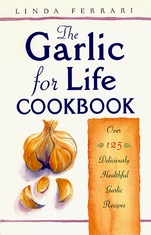 Stock image for The Garlic for Life Cookbook for sale by Wonder Book
