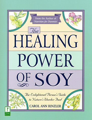 Beispielbild fr The Healing Power of Soy: The Enlightened Person's Guide to Nature's Wonder Food zum Verkauf von Once Upon A Time Books