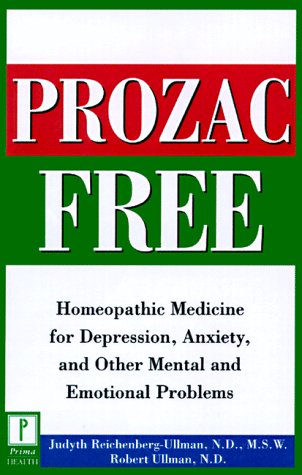 Imagen de archivo de Prozac-Free: Homeopathic Medicine for Depression, Anxiety, and Other Mental and Emotional Problems a la venta por Blue Vase Books