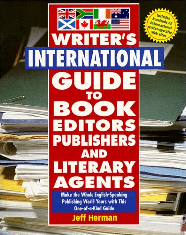 Writer's International Guide to Book Editors, Publishers, and Literary Agents: Make the Whole English-Speaking Publishing World Yours with This One-of-a-Kind Guide (9780761514817) by Herman, Jeff