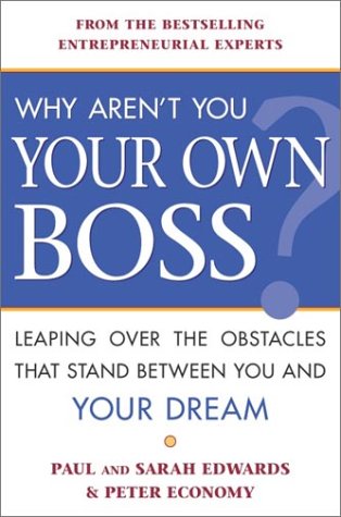 Beispielbild fr Why Aren't You Your Own Boss? : Leaping over the Obstacles That Stand Between You and Your Dream zum Verkauf von Better World Books