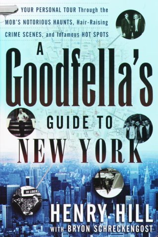 Beispielbild fr A Goodfella's Guide to New York: Your Personal Tour Through the Mob's Notorious Haunts, Hair-Raising Crime Scenes, and Infamous Hot Spots zum Verkauf von BooksRun