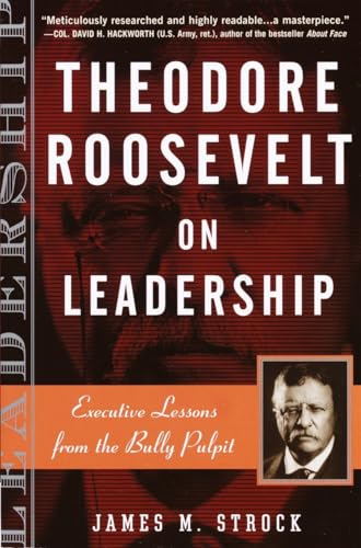 Beispielbild fr Theodore Roosevelt on Leadership: Executive Lessons from the Bully Pulpit zum Verkauf von Jenson Books Inc