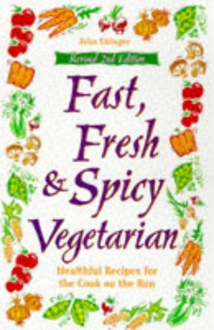 Stock image for Fast, Fresh & Spicy Vegetarian: Healthful Recipes for the Cook on the Run for sale by Wellfleet Books