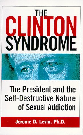 Stock image for The Clinton Syndrome: The President and the Self-Destructive Nature of Sexual Addiction for sale by Your Online Bookstore