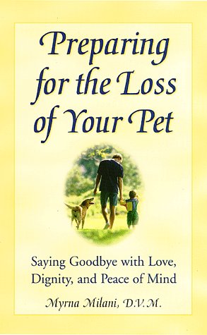 Stock image for Preparing for the Loss of Your Pet: Saying Goodbye with Love, Dignity, and Peace of Mind for sale by Books of the Smoky Mountains