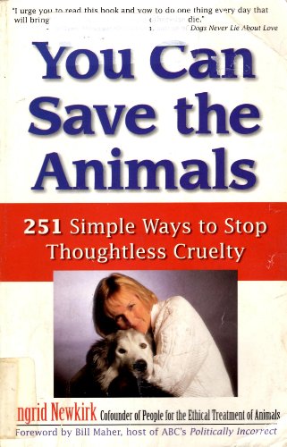 Beispielbild fr You Can Save the Animals: 251 Simple Ways to Stop Thoughtless Cruelty zum Verkauf von Wonder Book