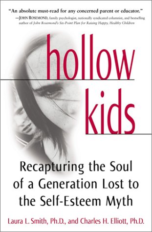 Stock image for Hollow Kids: Recapturing the Soul of a Generation Lost to the Self-Esteem Myth for sale by Wonder Book