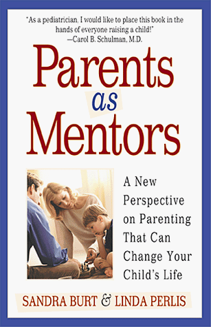 Beispielbild fr Parents As Mentors : A New Perspective on Parenting That Can Change Your Child's Life zum Verkauf von Wonder Book