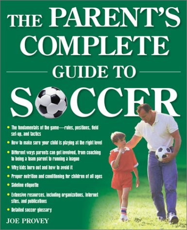 Beispielbild fr The Parent's Complete Guide to Soccer zum Verkauf von Wonder Book