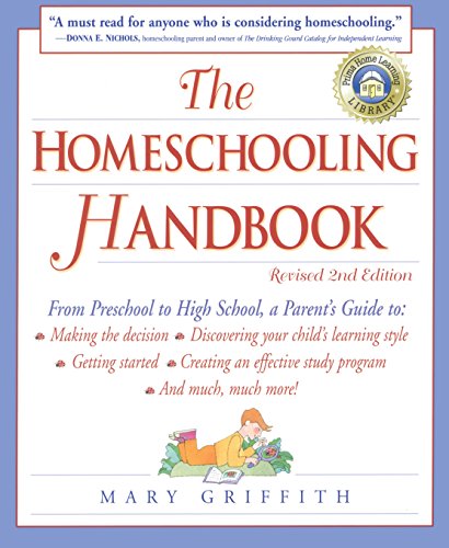 Beispielbild fr The Homeschooling Handbook : From Preschool to High School, a Parent's Guide to: Making the Decision; Discove Ring Your Child's Learning Style; Getting Started; Creating an Effective Study zum Verkauf von Better World Books