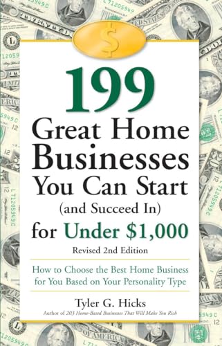 Beispielbild fr 199 Great Home Businesses You Can Start (and Succeed In) for Under $1,000: How to Choose the Best Home Business for You Based on Your Personality Type zum Verkauf von SecondSale