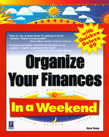 Organize Your Finances In a Weekend with Quicken Deluxe 99 (9780761517863) by Tinney, Diane; Meadhra, Michael; Perry, Gail
