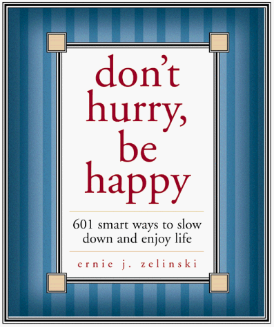 Imagen de archivo de Don't Hurry, Be Happy!: 650 Smart Ways to Slow Down and Enjoy Life (Beeson Pastoral Series) a la venta por SecondSale