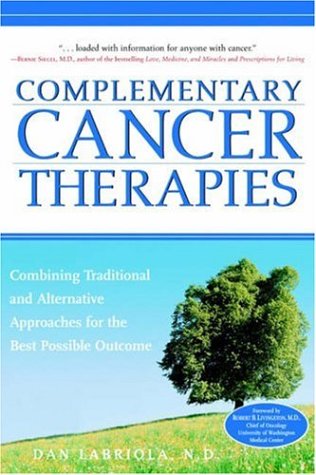 Imagen de archivo de Complementary Cancer Therapies: Combining Traditional and Alternative Approaches for the Best Possible Outcome a la venta por Your Online Bookstore