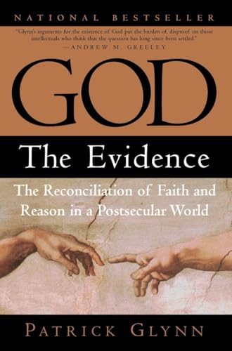 God: The Evidence: The Reconciliation of Faith and Reason in a Postsecular World (9780761519645) by Glynn, Patrick