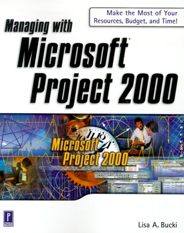 Managing with Microsoft Project 2000 (9780761519867) by Bucki, Lisa