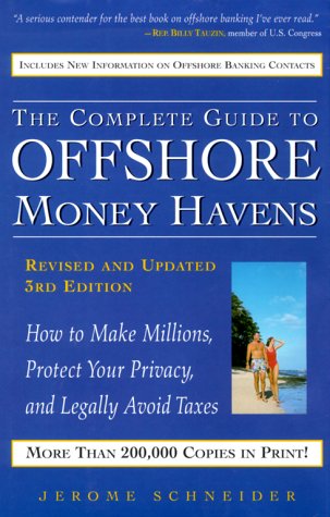 9780761520108: The Complete Guide to Offshore Money Havens, Revised and Updated 3rd Edition: How to Make Millions, Protect Your Privacy, and Legally Avoid Taxes