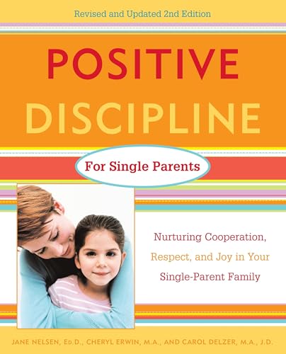 Beispielbild fr Positive Discipline for Single Parents : Nurturing, Cooperation, Respect and Joy in Your Single-Parent Family zum Verkauf von Wonder Book