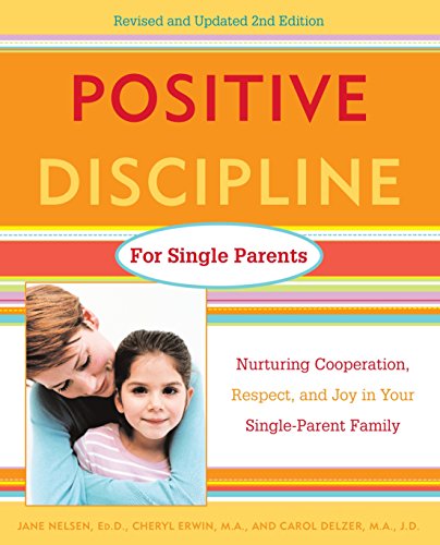 Stock image for Positive Discipline for Single Parents : Nurturing, Cooperation, Respect and Joy in Your Single-Parent Family for sale by Wonder Book