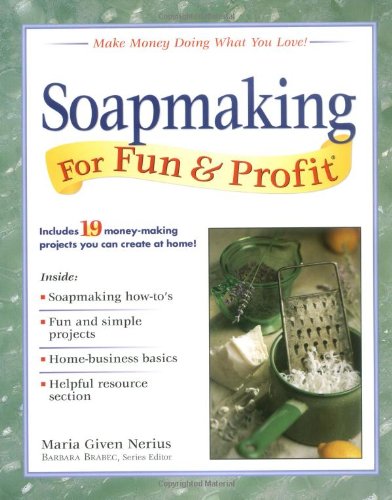 Beispielbild fr Soapmaking for Fun & Profit: Make Money Doing What You Love! zum Verkauf von Gulf Coast Books