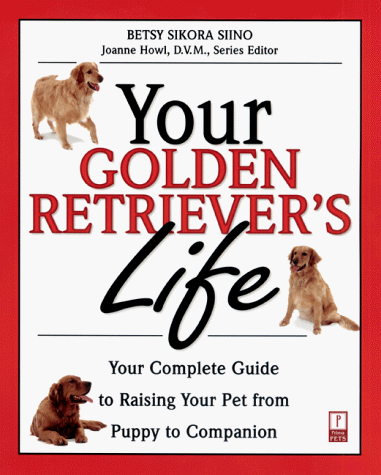 Beispielbild fr Your Golden Retriever's Life: Your Complete Guide to Raising Your Pet from Puppy to Companion zum Verkauf von ThriftBooks-Atlanta