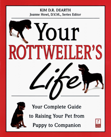 Stock image for Your Rottweiler's Life: Your Complete Guide to Raising Your Pet from Puppy to Companion (Your Pet's Life) for sale by Books of the Smoky Mountains