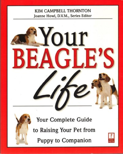 Imagen de archivo de Your Beagle's Life : Your Complete Guide to Raising Your Pet from Puppy to Companion a la venta por Better World Books