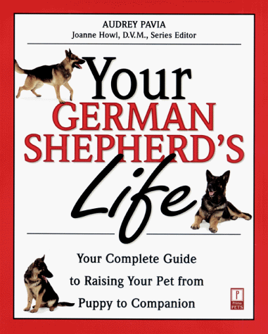 Imagen de archivo de Your German Shepherd's Life: Your Complete Guide to Raising Your Pet from Puppy to Companion a la venta por HPB-Ruby