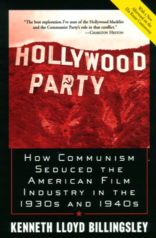 Hollywood Party: How Communism Seduced the American Film Industry in the 1930s and 1940s (9780761521662) by Billingsley, Lloyd