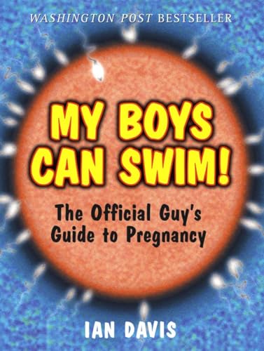 Stock image for My Boys Can Swim!: The Official Guy's Guide to Pregnancy for sale by SecondSale