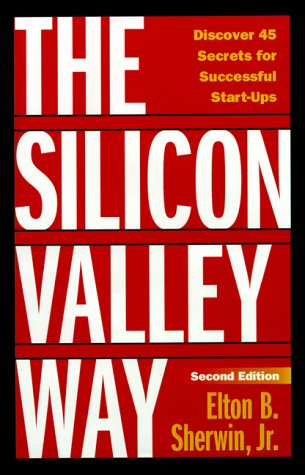 Beispielbild fr The Silicon Valley Way, Second Edition: Discover 45 Secrets for Successful Start-Ups zum Verkauf von Wonder Book