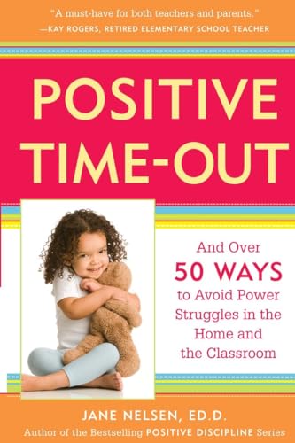 9780761521754: Positive Time-Out: And Over 50 Ways to Avoid Power Struggles in the Home and the Classroom (Positive Discipline)