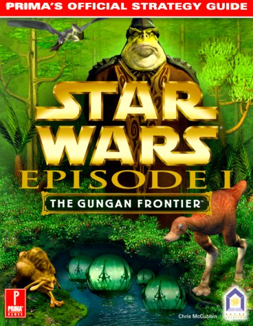 Stock image for Star Wars: Episode I Gungan Frontier: Prima's Official Strategy Guide for sale by HPB-Emerald