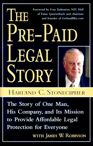 Stock image for The Pre-Paid Legal Story: The Story of One Man, His Company, and Its Mission to Provide Affordable Legal Protection for Everyone for sale by Orion Tech