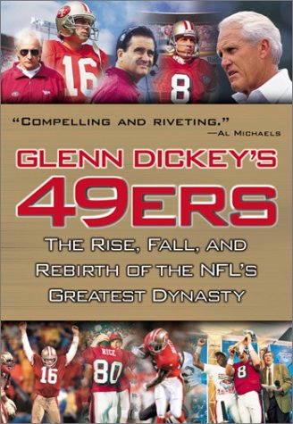 Stock image for Glenn Dickey's 49ERS : The Rise, Fall and Rebirth of the Nfl's Greatest Dynasty for sale by Better World Books: West