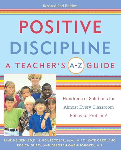 Beispielbild fr Positive Discipline: A Teacher's A-Z Guide, Revised 2nd Edition: Hundreds of Solutions for Every Possible Classroom Behavior Problem zum Verkauf von Gulf Coast Books