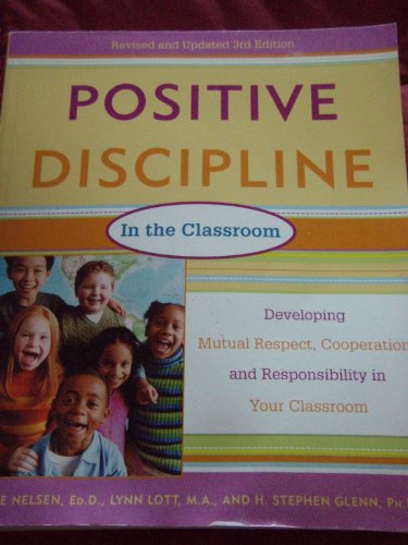 Beispielbild fr Positive Discipline in the Classroom, Revised 3rd Edition: Developing Mutual Respect, Cooperation, and Responsibility in Your Classroom zum Verkauf von Gulf Coast Books