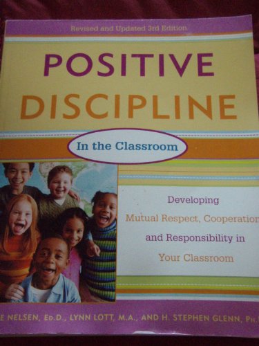 Stock image for Positive Discipline in the Classroom, Revised 3rd Edition: Developing Mutual Respect, Cooperation, and Responsibility in Your Classroom for sale by SecondSale