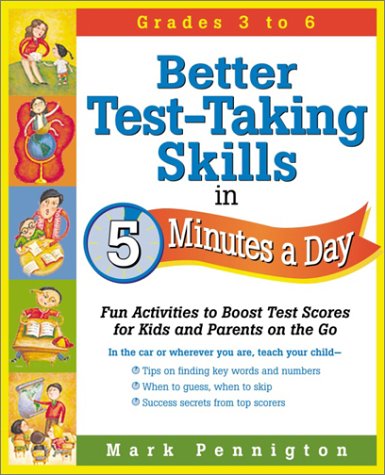 Beispielbild fr Better Test-Taking Skills in 5 Minutes a Day: Fun Activities to Boost Test Scores for Kids and Parents on the Go zum Verkauf von Wonder Book